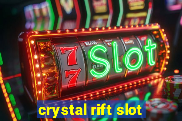 crystal rift slot