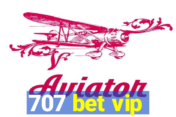 707 bet vip