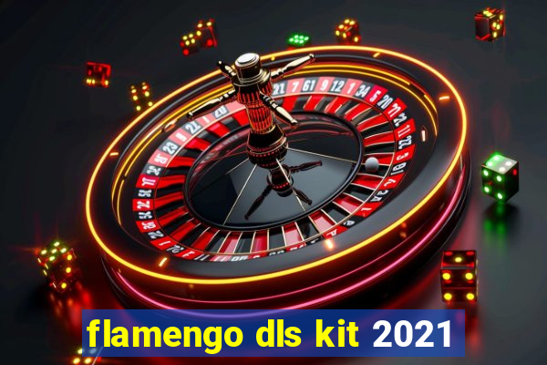 flamengo dls kit 2021