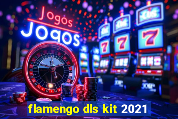 flamengo dls kit 2021