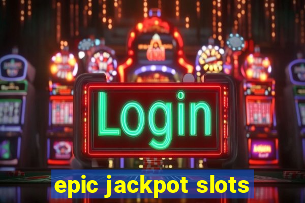 epic jackpot slots