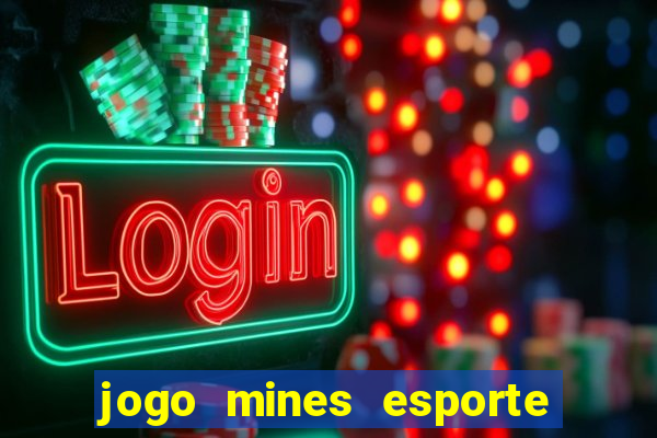 jogo mines esporte da sorte