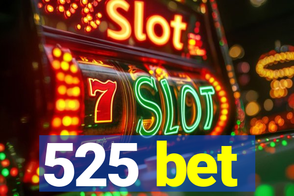 525 bet