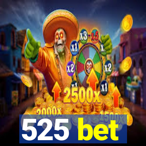 525 bet