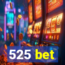 525 bet