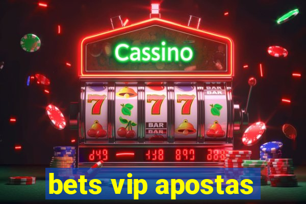 bets vip apostas