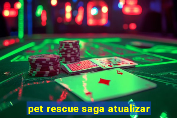 pet rescue saga atualizar