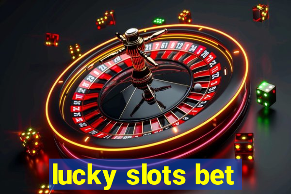 lucky slots bet