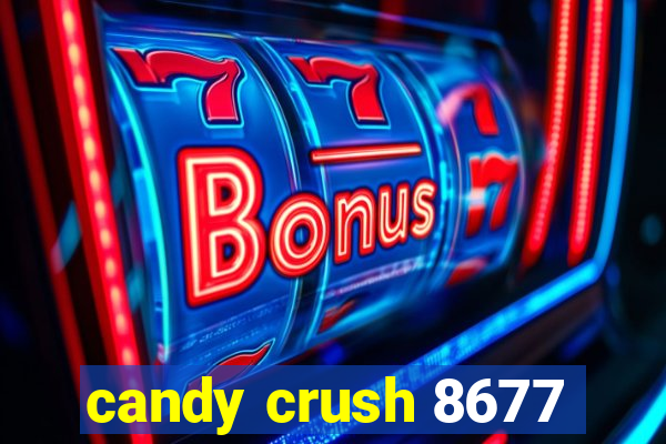 candy crush 8677