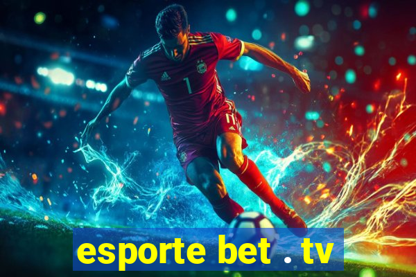 esporte bet . tv