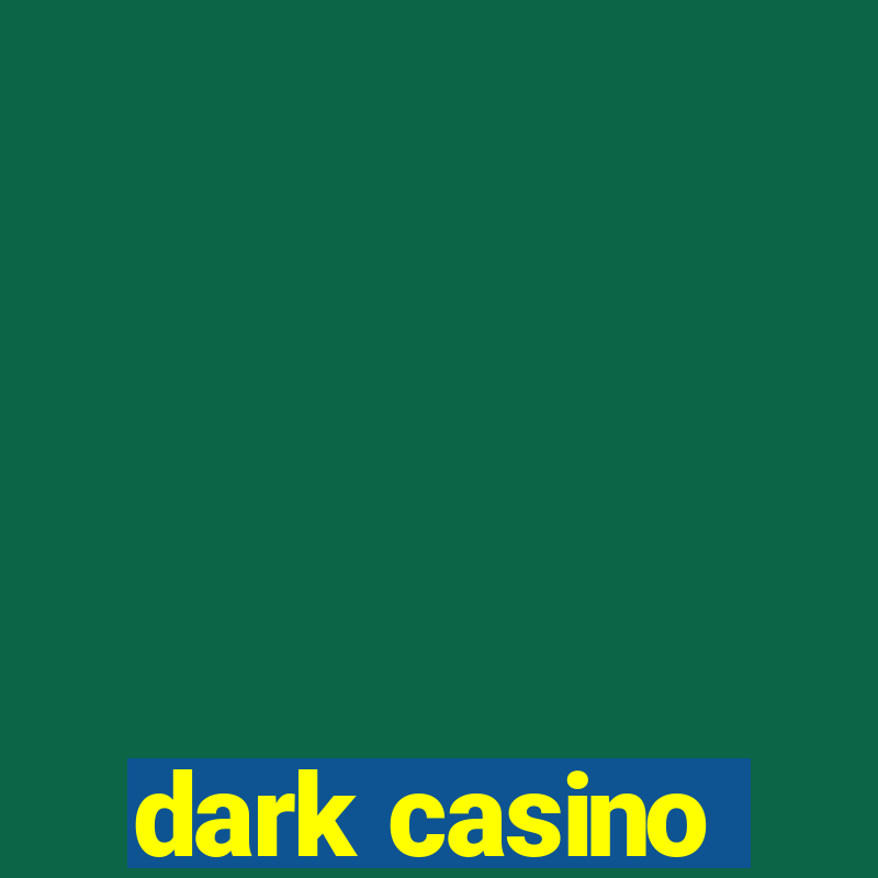 dark casino