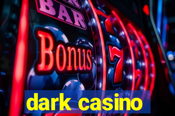 dark casino