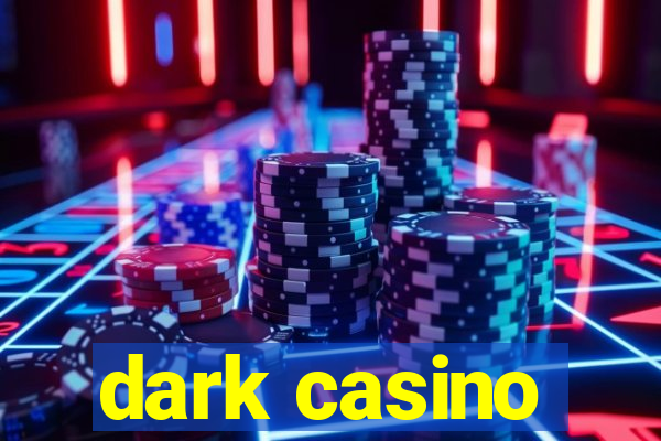 dark casino