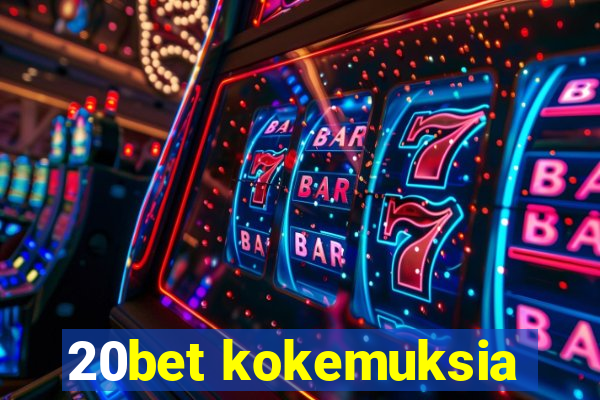 20bet kokemuksia