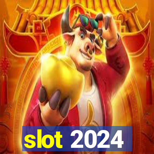 slot 2024