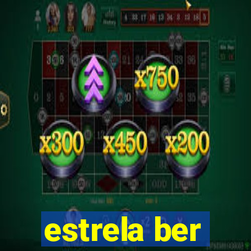 estrela ber