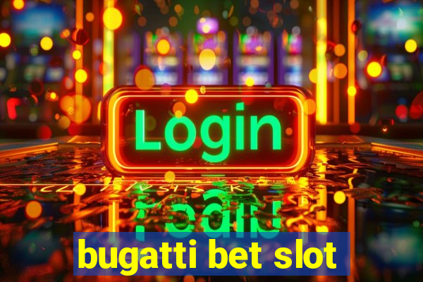 bugatti bet slot