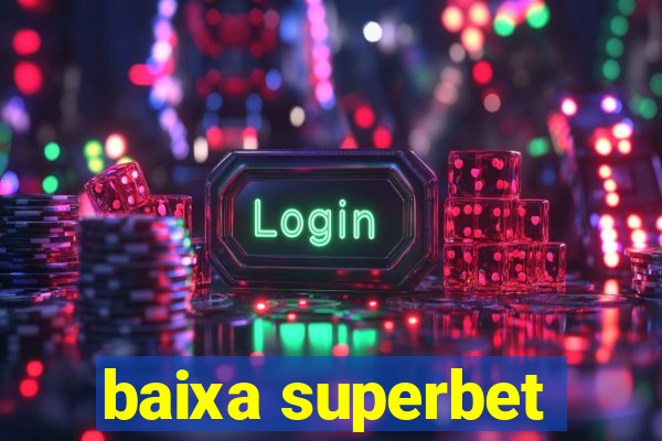 baixa superbet