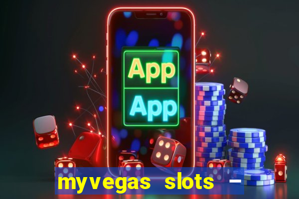 myvegas slots – casino slots