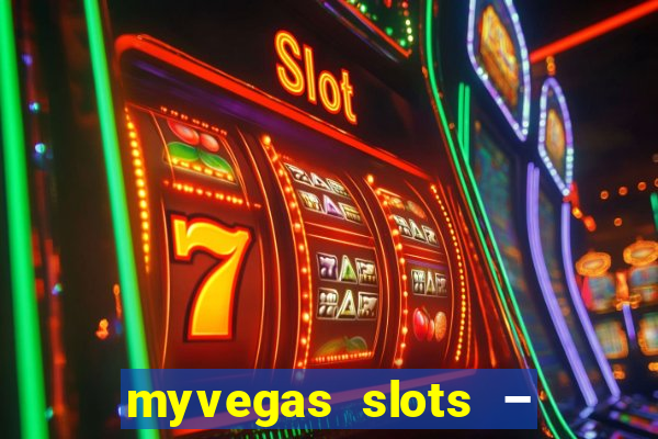 myvegas slots – casino slots