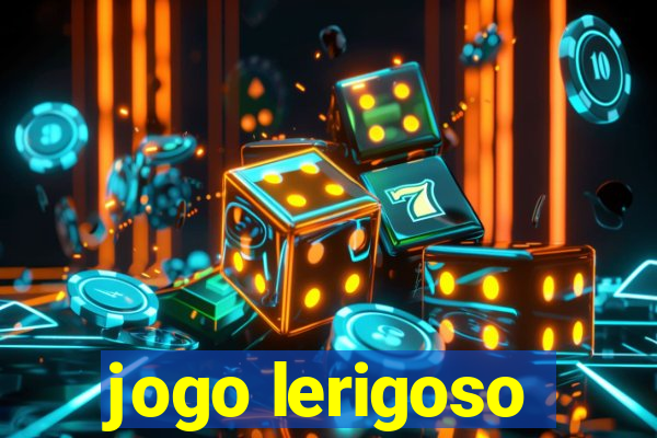 jogo lerigoso