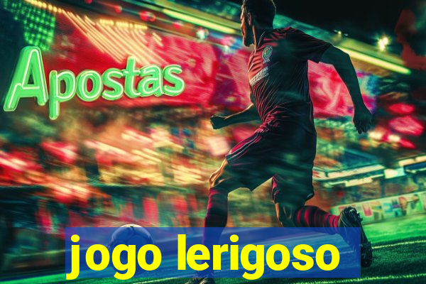 jogo lerigoso