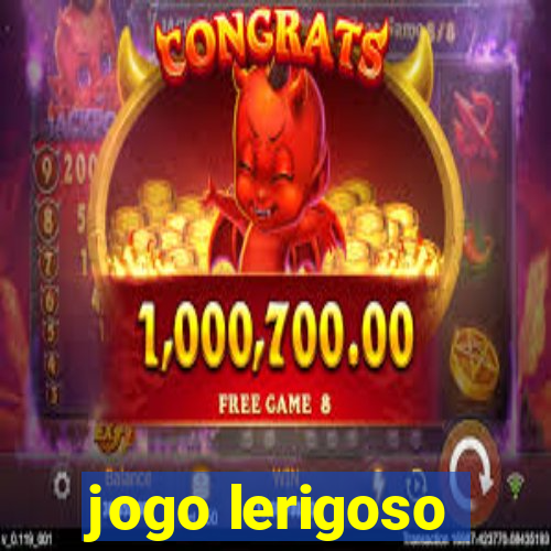 jogo lerigoso