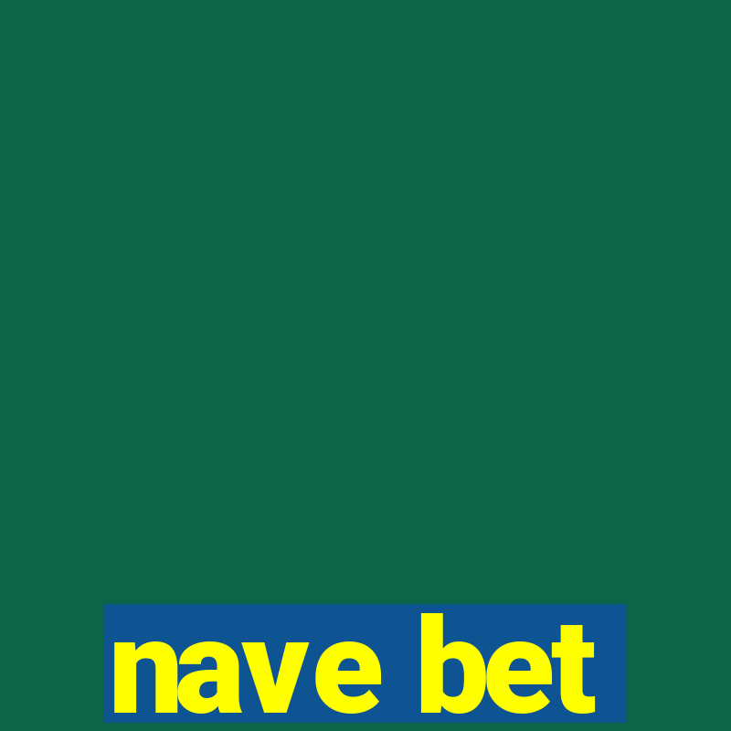 nave bet