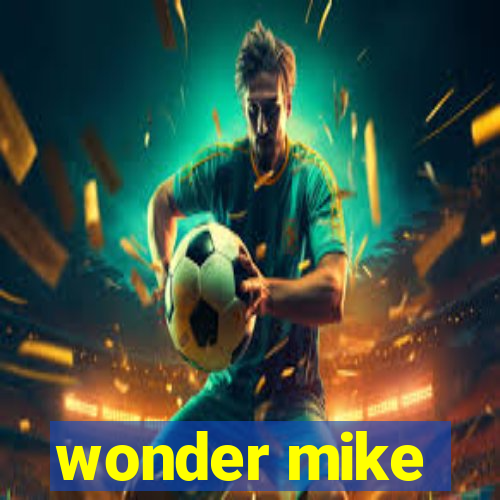 wonder mike