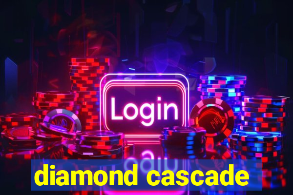 diamond cascade