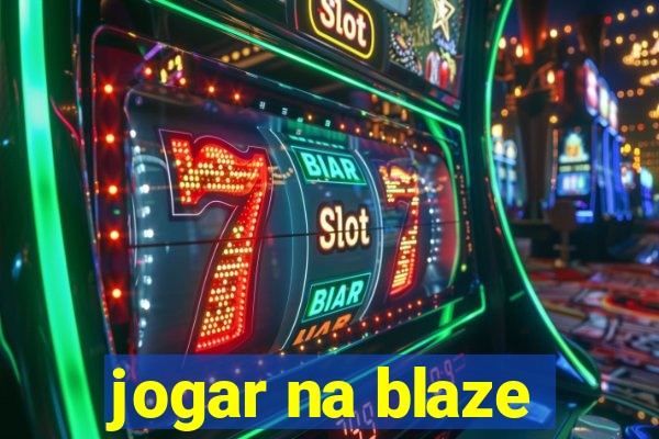 jogar na blaze