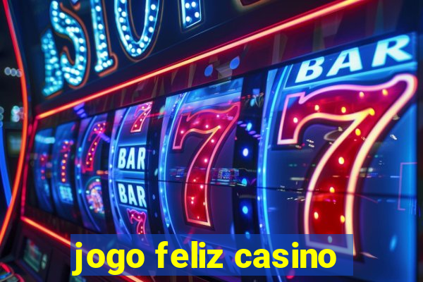 jogo feliz casino