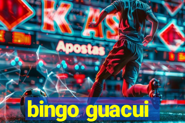 bingo guacui