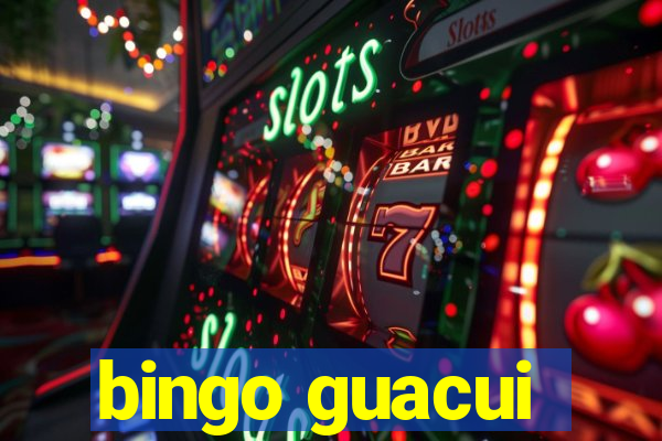 bingo guacui