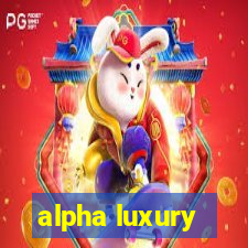 alpha luxury