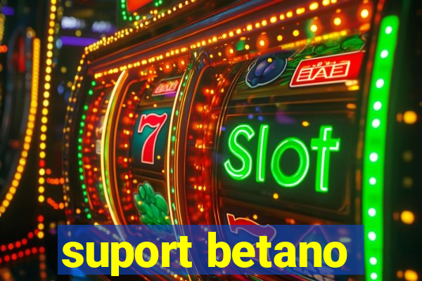 suport betano