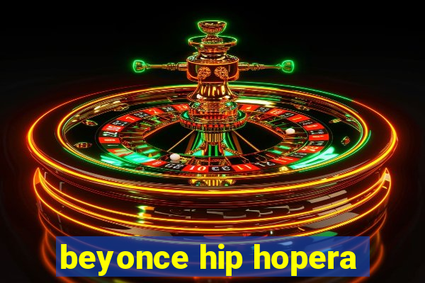 beyonce hip hopera