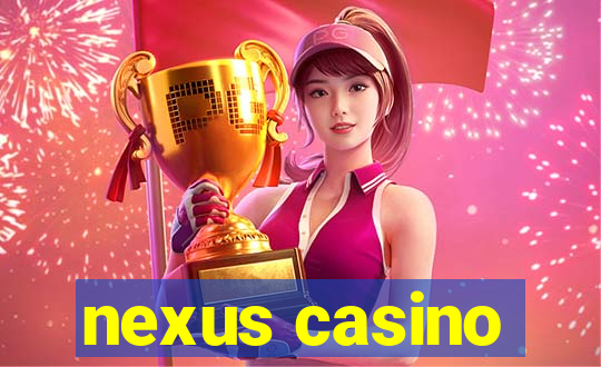 nexus casino