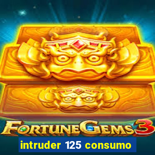 intruder 125 consumo