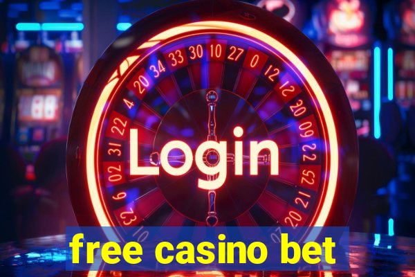 free casino bet