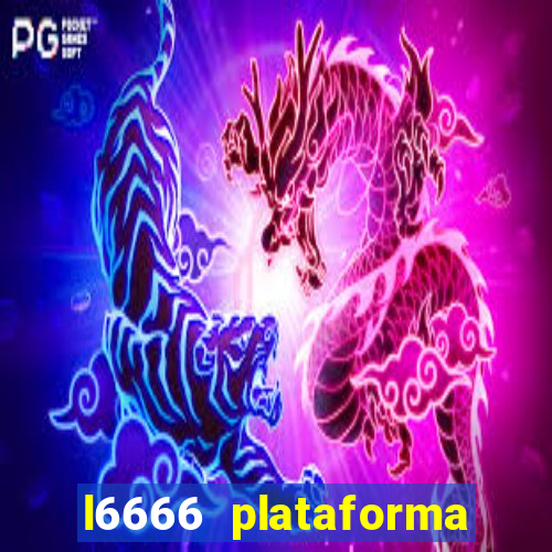 l6666 plataforma paga mesmo