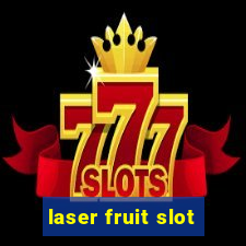 laser fruit slot