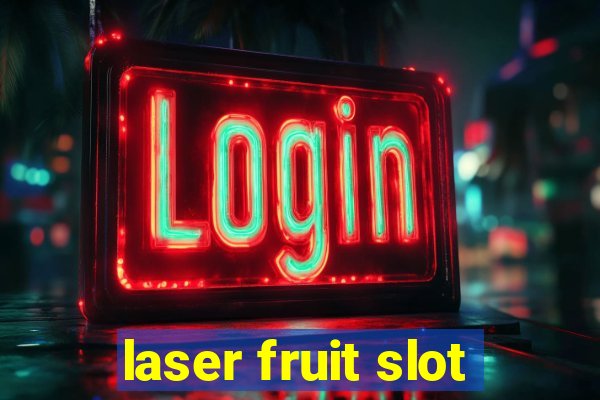 laser fruit slot