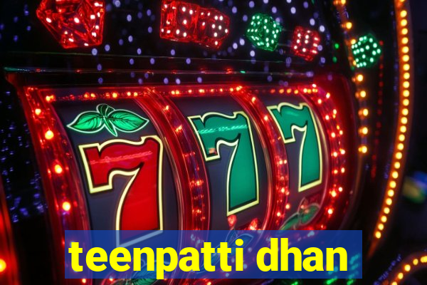 teenpatti dhan