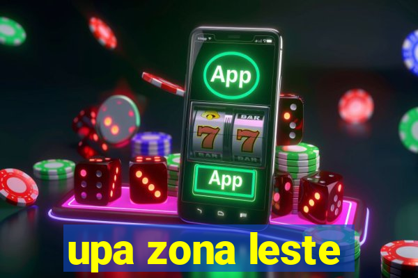 upa zona leste