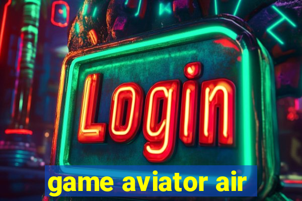 game aviator air