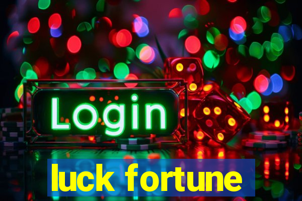 luck fortune