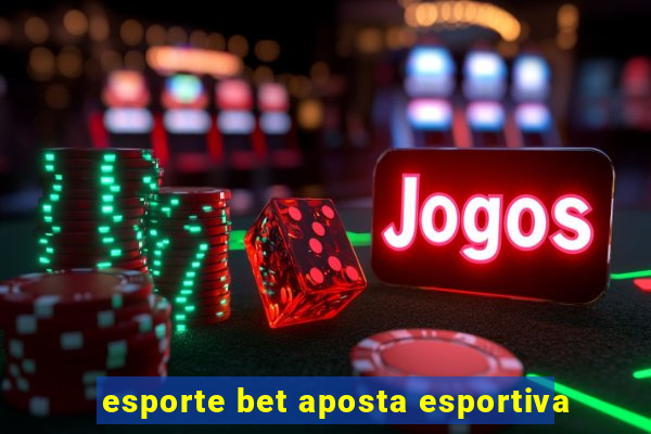 esporte bet aposta esportiva