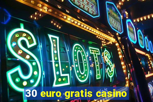 30 euro gratis casino