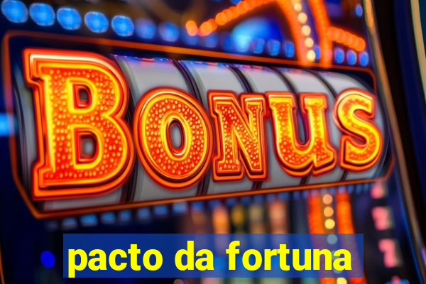 pacto da fortuna